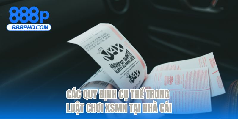 Các quy định cụ thể trong luật chơi XSMN tại nhà cái