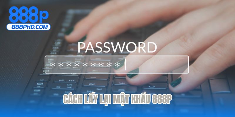 Cách lấy lại mật khẩu 888P