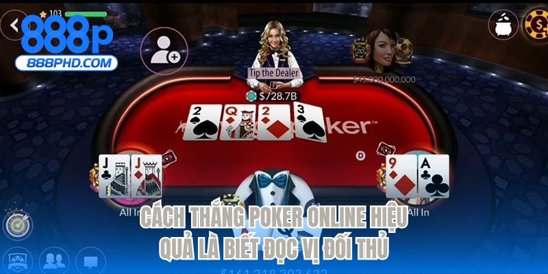 Cách thắng Poker online hiệu quả là biết đọc vị đối thủ