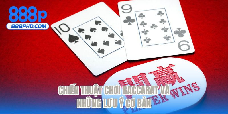 Chiến thuật chơi baccarat và những lưu ý cơ bản