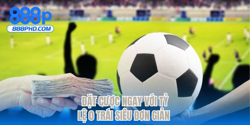Đặt cược ngay với tỷ lệ 0 trái siêu đơn giản