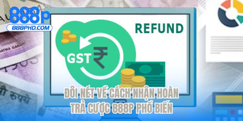Quy định chính sách hoàn trả cược 888P phổ biến
