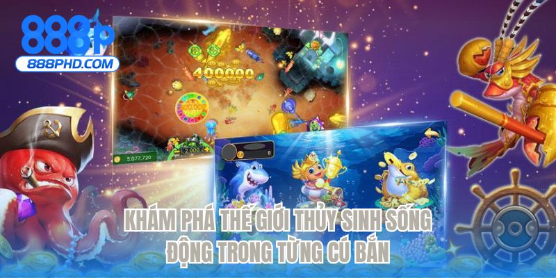 Khám phá thế giới thủy sinh sống động trong từng cú bắn