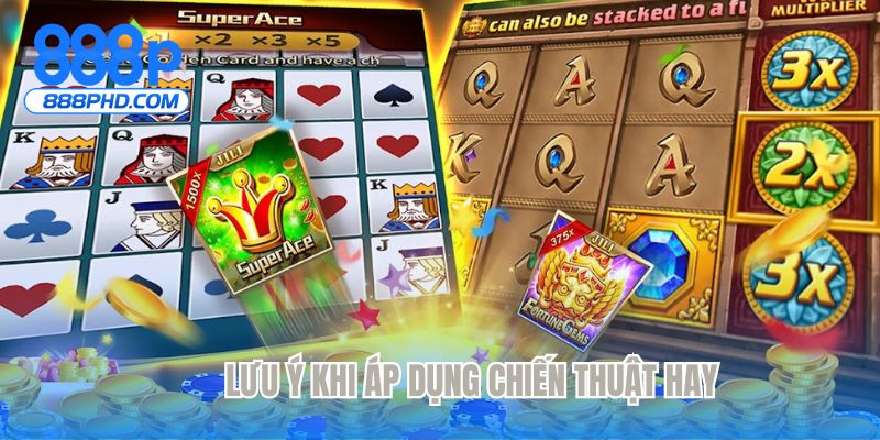 Lưu ý khi áp dụng chiến thuật hay