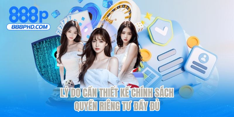 Lý do cần thiết kế chính sách quyền riêng tư đầy đủ