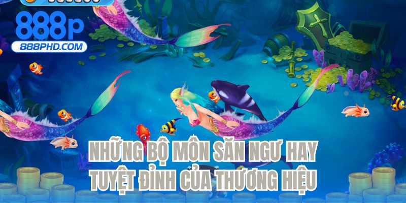 Những bộ môn săn ngư hay tuyệt đỉnh của thương hiệu