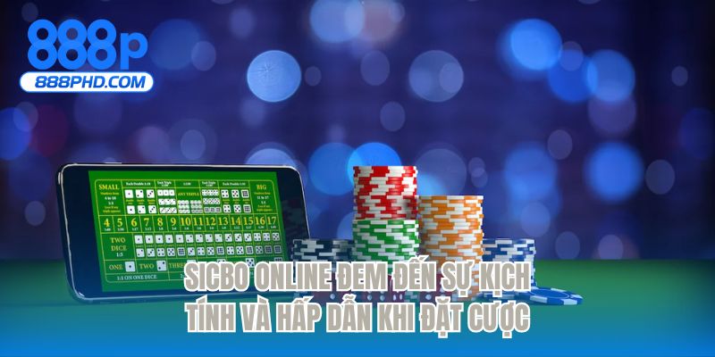 Sicbo online đem đến sự kịch tính và hấp dẫn khi đặt cược