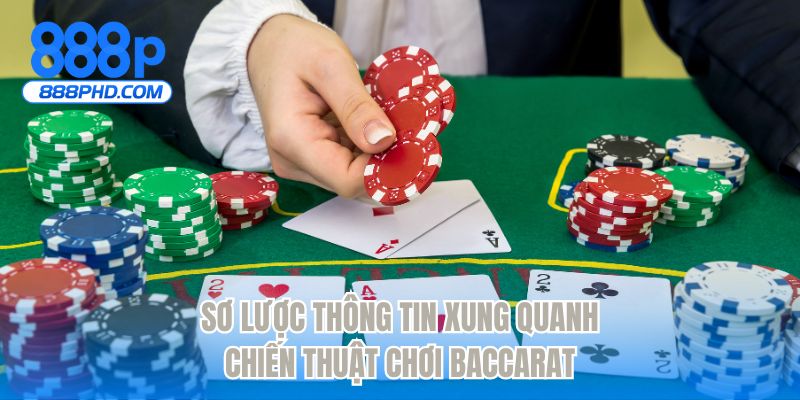 Sơ lược thông tin xung quanh chiến thuật chơi baccarat