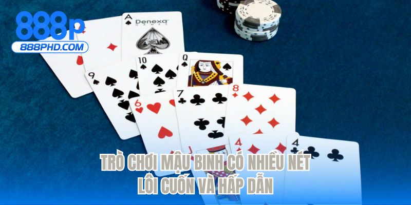 Trò chơi mậu binh có nhiều nét lôi cuốn và hấp dẫn