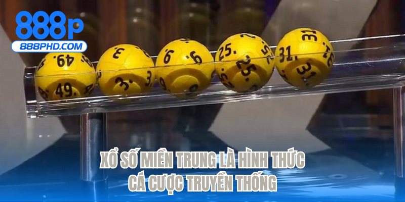 Xổ số miền trung là hình thức cá cược truyền thống
